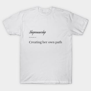 Shepreneurship: Creating Her Own Path T-Shirt